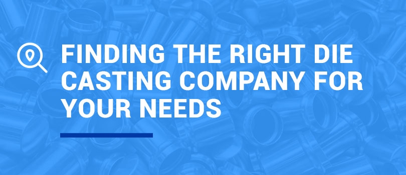 Finding The Right Die Casting Company For Your Needs