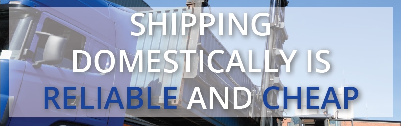 Shipping domestically is reliable and cheap