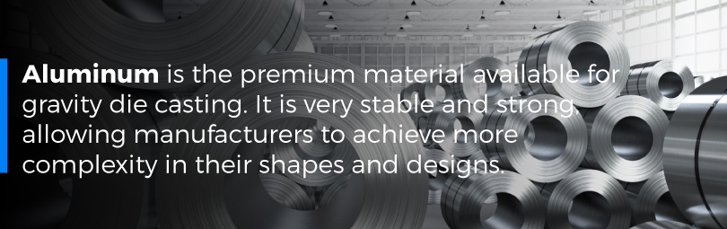 Aluminum is the premium material used in gravity die casting.