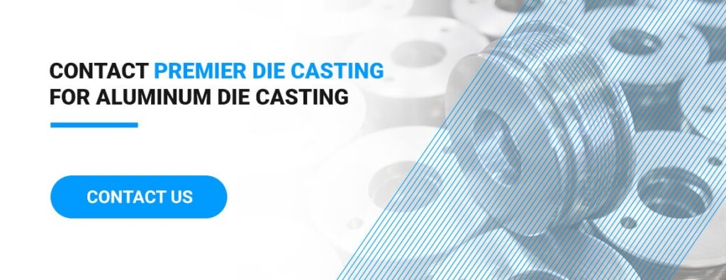 Contact Premier Die casting for Aluminum Die Casting